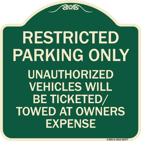 Restricted Parking Only Unauthorized Vehicles Will Be Ticketed Towed at Owners Expense, G-1818-22977